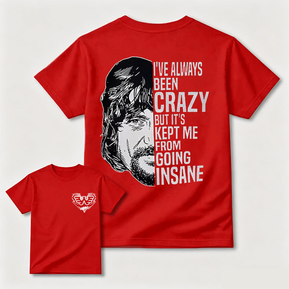 I've Always Been Crazy Funny Graphic T-Shirt